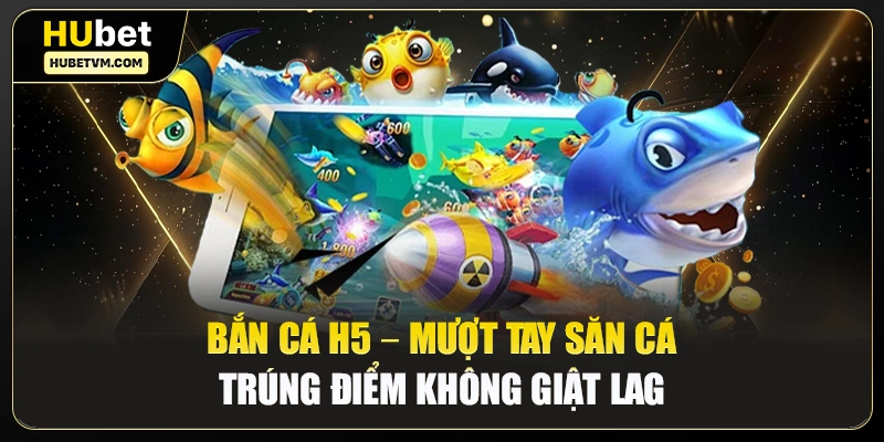Bắn cá H5