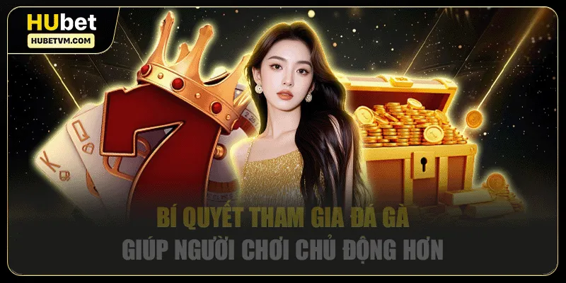 Bí quyết tham gia đá gà giúp người chơi chủ động hơn