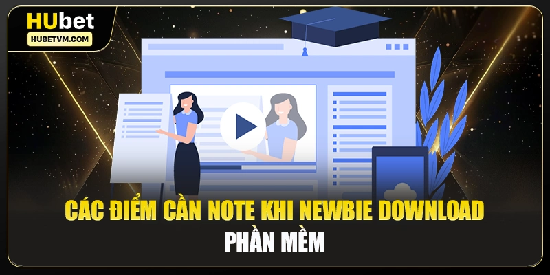 Các điểm cần note khi newbie download phần mềm