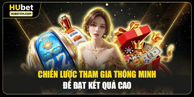Chiến lược tham gia thông minh để đạt kết quả cao