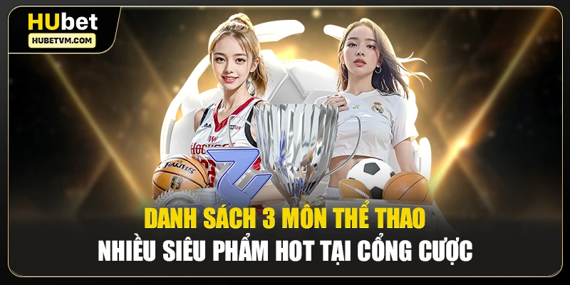 Danh sách 3 môn thể thao hấp dẫn nhất tại Cmd368 Sports