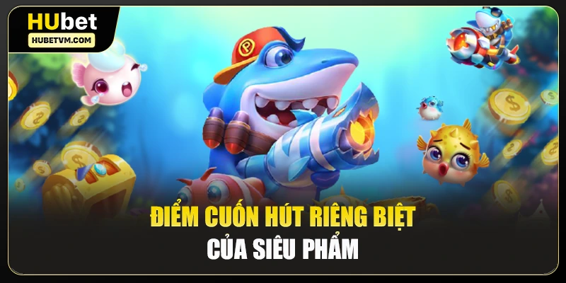 Điểm cuốn hút riêng biệt của siêu phẩm