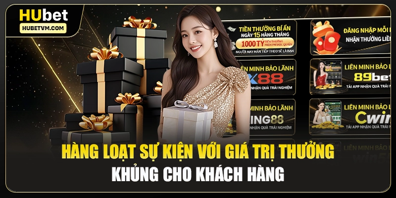 Hàng loạt sự kiện với giá trị thưởng khủng cho khách hàng