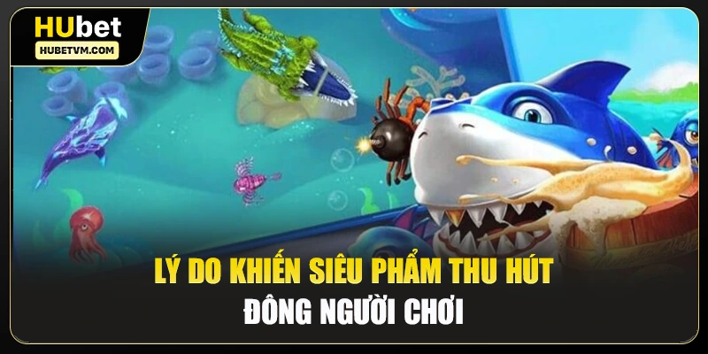 Lý do khiến siêu phẩm thu hút đông người chơi
