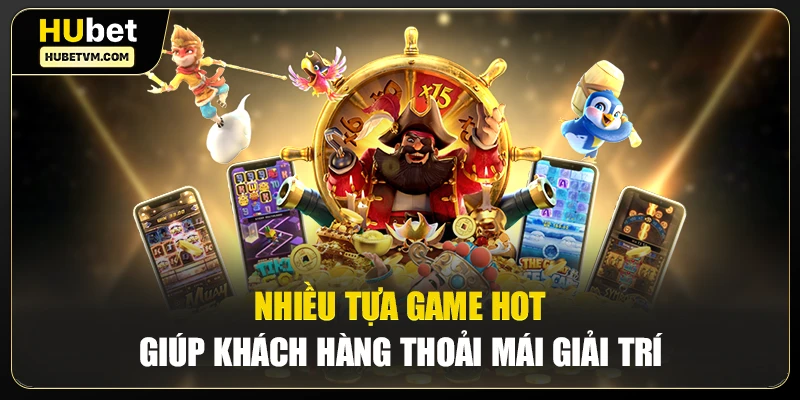 Nhiều tựa game hot giúp khách hàng thoải mái giải trí