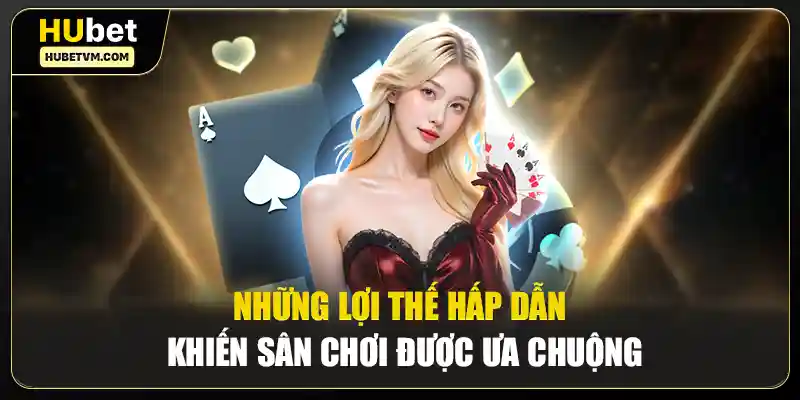 Những lợi thế hấp dẫn khiến sân chơi được ưa chuộng