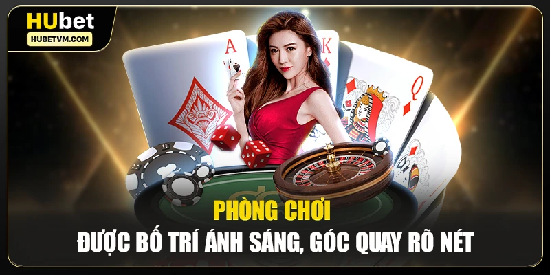 Phòng chơi được bố trí ánh sáng, góc quay rõ nét