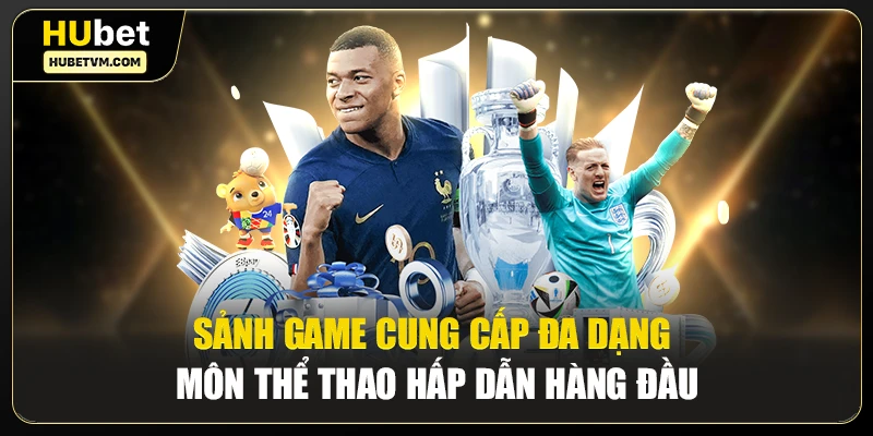 Sảnh game cung cấp đa dạng môn thể thao hấp dẫn hàng đầu