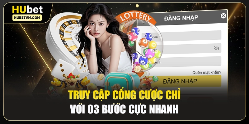 Truy cập cổng cược chỉ với 03 bước cực nhanh